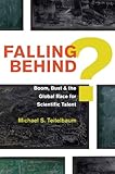 Falling behind? : boom, bust, and the global race for scientific talent