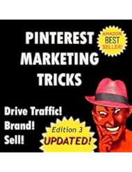 Pinterest - Deliciously Wicked Pinterest Marketing Tricks to Brand and Sell Your Products and Drive Traffic to Your Website! (Deliciously Wicked Tricks)