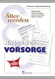 &Auml;lter werden Ratgeber Vorsorge: Formular- und Mustersammlung - Altersvollmacht, Patientenverf&uuml;gung, Betreuungsverf&uuml;gung, Berliner Testament - Clemens Hunte, Andreas Sp&auml;th