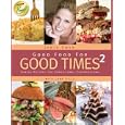 Good Food For Good Times 2 by Jamie Gwen and Lana Sills