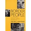Border People: Life and Society in the U.S.-Mexico Borderlands