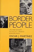 Border People: Life and Society in the U.S.-Mexico Borderlands