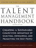 By Lance Berger, Dorothy Berger: The Talent Management Handbook: Creating a Sustainable Competitive Advantage by Selecting, Developing, and Promoting the Best People Second (2nd) Edition