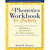 a phonetics workbook for students building a foundation for transcription the allyn  bacon communication sciences