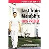Last Train to Memphis - Elvis Presley. Sein Aufstieg 1935-1958