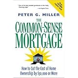 the common sense mortgage  how to cut the cost of home ownership by 50000 or more