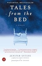 Tales from the Bed: A Memoir Tales from the Bed: A Memoir
