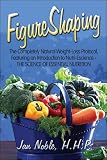 51z5Y4AHbcL. SL160  FigureShaping: The Completely Natural Weight Loss Protocol, Featuring an Introduction to Nutri Escience   The Science of Essential Nutrition