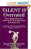 Talent is Overrated: What Really Separates World-Class Performers from Everybody Else