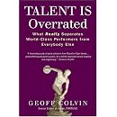 Talent is Overrated: What Really Separates World-Class Performers from Everybody Else