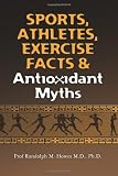 Sports, Athletes, Exercise Facts & Antioxidant Myths