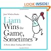 Liam Wins the Game, Sometimes: A Story About Losing With Grace (Liam Says) (Liam Books)