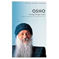 Osho: Living Dangerously- Ordinary Enlightenment for Extraordinary Times (Masters of Wisdom)