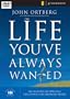 The Life You've Always Wanted: Six Sessions on Spiritual Disciplines for Ordinary People