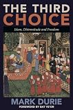 The Third Choice: Islam, Dhimmitude and Freedom