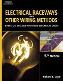 Electrical Raceways & Other Wiring Methods: Based On The 2005 National Electric Code