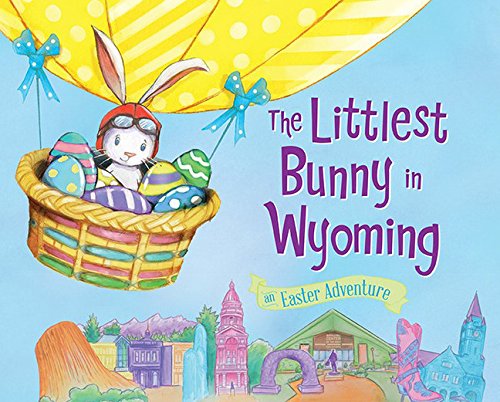 The Littlest Bunny in Wyoming: An Easter Adventure