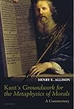 Kant's Groundwork for the metaphysics of morals : a commentary