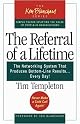 The Referral of a Lifetime: The Networking System that Produces Bottom-Line Results . . . Every Day!