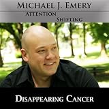 Disappearing Cancer - Use Nlp and Hypnosis to Experience Relief from Cancer