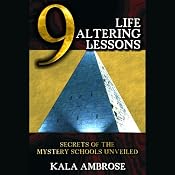 9 Life Lessons: Secrets of the Mystery Schools Unveiled | [Kala Ambrose]