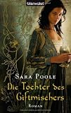 Die Tochter des Giftmischers: Roman