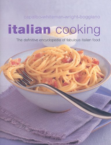 Italian Cooking: The Definitive Encyclopedia of Fabulous Italian Food