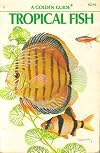 Tropical Fish (A Golden Guide from St. Martin's Press)