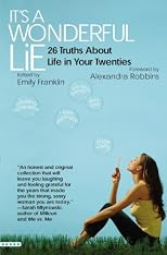 It's a Wonderful Lie: 26 Truths About  Life in Your Twenties