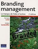 Branding management : La marque, de l'id�e � l'action