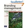 Branding management : La marque, de l'id�e � l'action