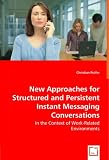 New Approaches for Structured and Persistent Instant Messaging Conversations: In the Context of Work-Related Environments
