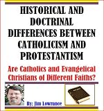 Historical and Doctrinal Differences between Catholicism and Protestantism