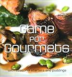 Game for gourmets : with seasonal starters and puddings