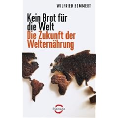 Kein Brot f�r die Welt - Die Zukunft der Weltern�hrung