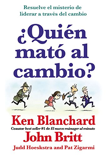 ¿Quién mató al cambio?: Resuelve el misterio de liderar a través del cambio (Spanish Edition)