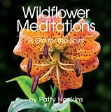 Wildflower Meditations: A Gift for the Spirit ~ Patty Hankins
