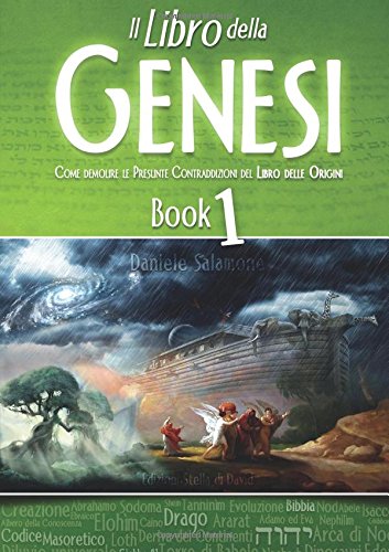 Il Libro della Genesi - Come demolire le Presunte Contraddizioni del Libro delle Origini (Italian Edition), by Daniele Salamone