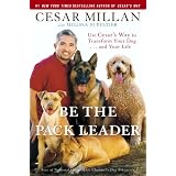 Use Cesar's Way to Transform Your Dog . . . and Your Life