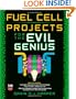 Fuel Cell Projects for the Evil Genius