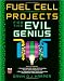 Fuel Cell Projects for the Evil Genius