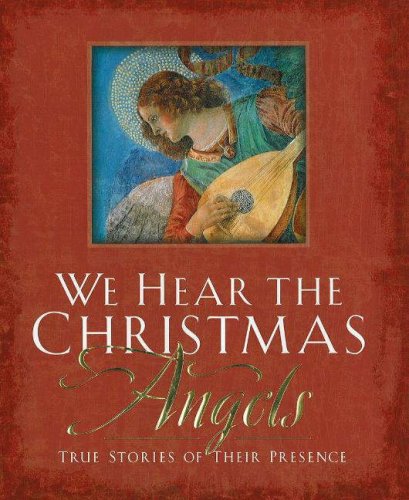 We Hear the Christmas Angels: True Stories of Their Presence under Angelology in The Books Store