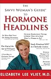 cover of The Savvy Woman's Guide to Hormone Headlines: What America Got Wrong About Estrogen (The Savvy Woman's Guide Series) (Paperback)