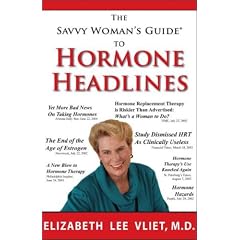 The Savvy Woman's Guide to Hormone Headlines: What America Got Wrong About Estrogen (The Savvy Woman's Guide Series)