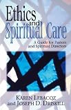 Ethics and Spiritual Care: A Guide for Pastors and Spiritual Directors