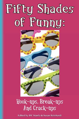 Fifty Shades of Funny: Hook-ups, Break-ups And Crack-ups (Volume 1)