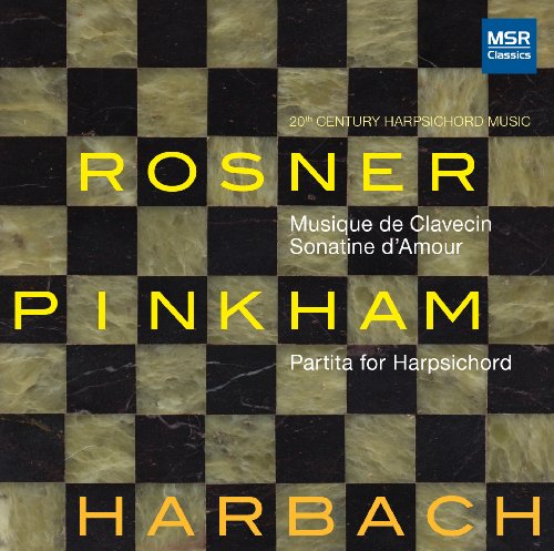 Buy Arnold Rosner: Musique de Clavecin, Sonatine d'Amour; Daniel Pinkham: Partita for Harpsichord [20th Century Harpsichord Music From amazon
