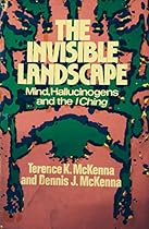 The invisible landscape: Mind, hallucinogens, and the I Ching (A Continuum book)