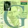 Grainger: Works for Chorus and Orchestra