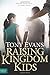 Raising Kingdom Kids: Giving Your Child a Living Faith